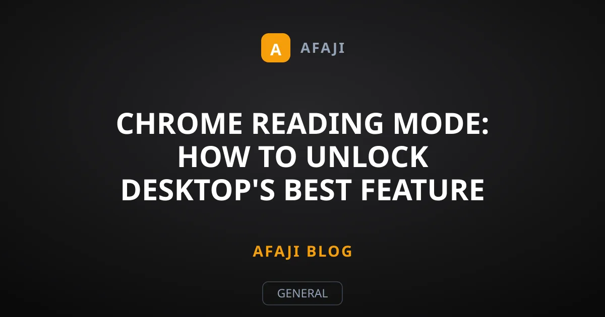 Chrome Reading Mode: How to Unlock Desktop's Best Feature